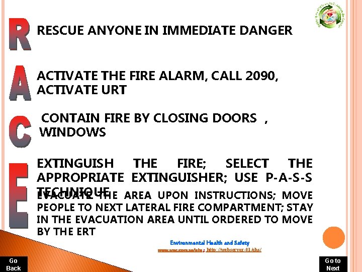RESCUE ANYONE IN IMMEDIATE DANGER ACTIVATE THE FIRE ALARM, CALL 2090, ACTIVATE URT CONTAIN RESCUE ANYONE IN IMMEDIATE DANGER ACTIVATE THE FIRE ALARM, CALL 2090, ACTIVATE URT CONTAIN