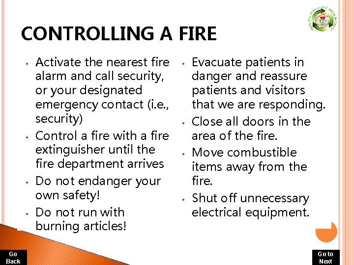 CONTROLLING A FIRE • • Go Back Activate the nearest fire alarm and call CONTROLLING A FIRE • • Go Back Activate the nearest fire alarm and call