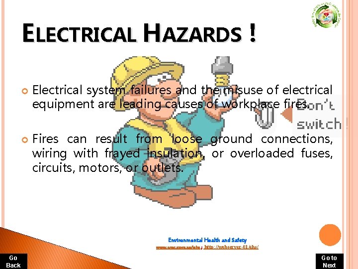 ELECTRICAL HAZARDS ! Electrical system failures and the misuse of electrical equipment are leading ELECTRICAL HAZARDS ! Electrical system failures and the misuse of electrical equipment are leading