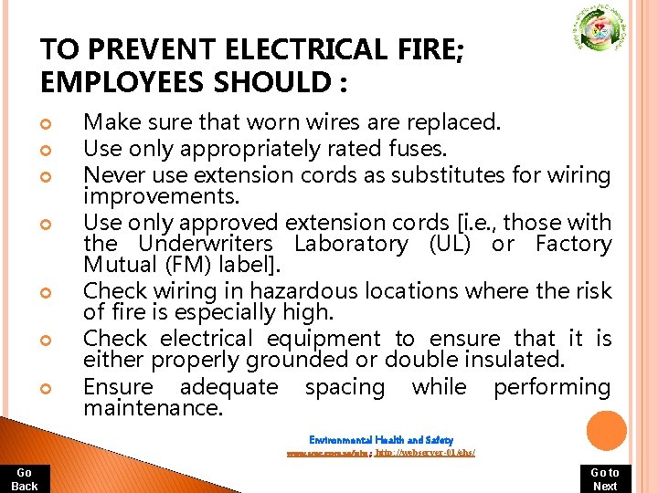 TO PREVENT ELECTRICAL FIRE; EMPLOYEES SHOULD : Make sure that worn wires are replaced. TO PREVENT ELECTRICAL FIRE; EMPLOYEES SHOULD : Make sure that worn wires are replaced.