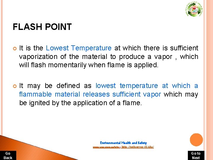FLASH POINT It is the Lowest Temperature at which there is sufficient vaporization of FLASH POINT It is the Lowest Temperature at which there is sufficient vaporization of