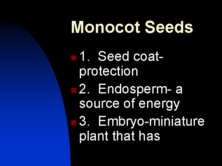 Monocot Seeds 1. Seed coatprotection n 2. Endosperm- a source of energy n 3.