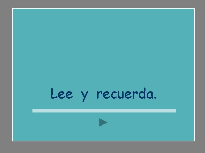 Lee y recuerda. 