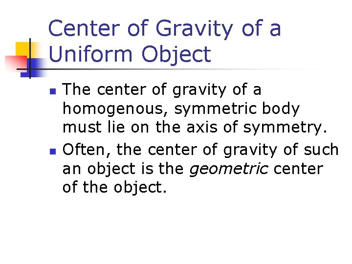 Center of Gravity of a Uniform Object n n The center of gravity of Center of Gravity of a Uniform Object n n The center of gravity of