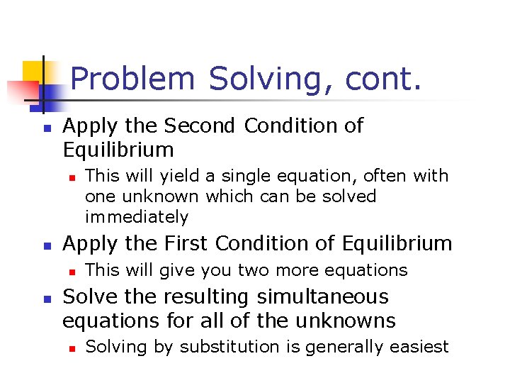 Problem Solving, cont. n Apply the Second Condition of Equilibrium n n Apply the Problem Solving, cont. n Apply the Second Condition of Equilibrium n n Apply the