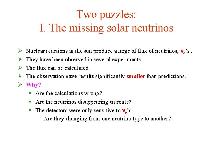 Two puzzles: I. The missing solar neutrinos Ø Ø Ø Nuclear reactions in the