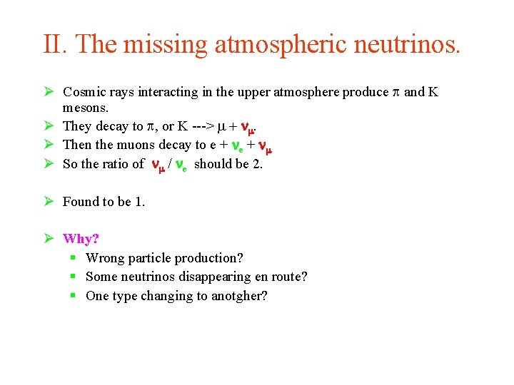 II. The missing atmospheric neutrinos. Ø Cosmic rays interacting in the upper atmosphere produce