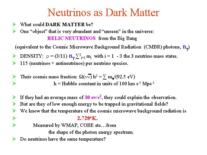 Neutrinos as Dark Matter Ø What could DARK MATTER be? Ø One “object” that