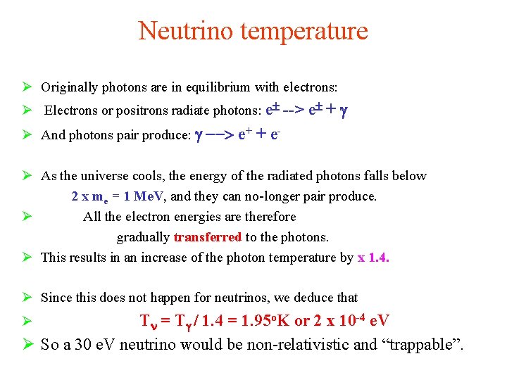 Neutrino temperature Ø Originally photons are in equilibrium with electrons: Ø Electrons or positrons