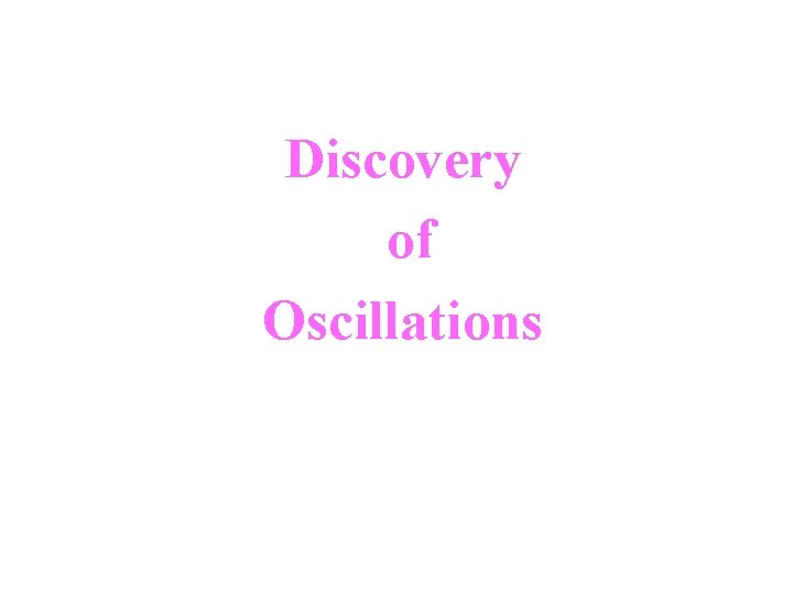 Discovery of Oscillations 