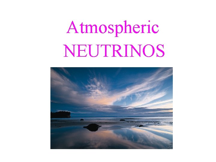 Atmospheric NEUTRINOS 