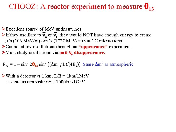 CHOOZ: A reactor experiment to measure 13 ØExcellent source of Me. V antineutrinos. ØIf