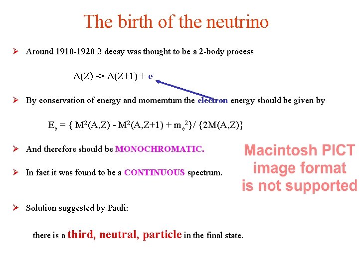 The birth of the neutrino Ø Around 1910 -1920 decay was thought to be