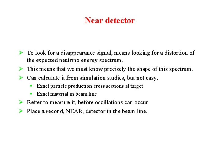 Near detector Ø To look for a disappearance signal, means looking for a distortion