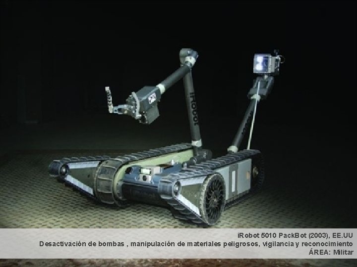 i. Robot 5010 Pack. Bot (2003), EE. UU Desactivación de bombas , manipulación de