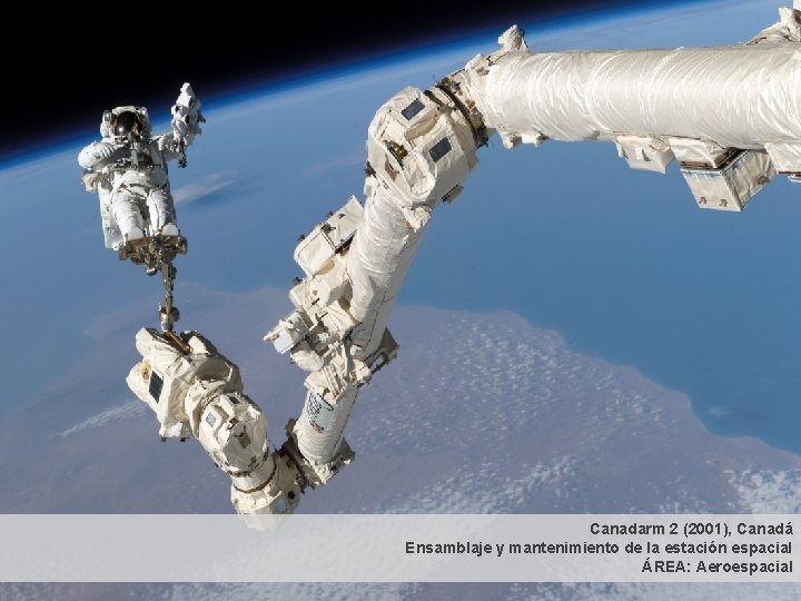 Canadarm 2 (2001), Canadá Ensamblaje y mantenimiento de la estación espacial ÁREA: Aeroespacial 