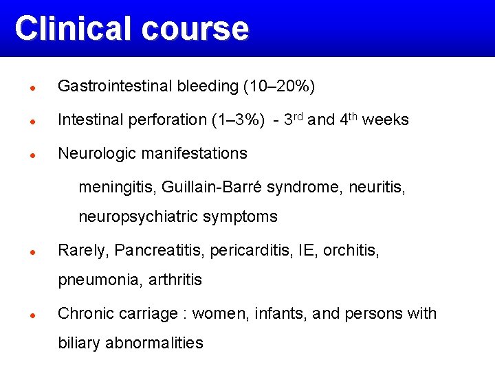 Clinical course l Gastrointestinal bleeding (10– 20%) l Intestinal perforation (1– 3%) - 3