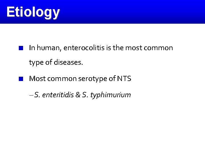 Etiology In human, enterocolitis is the most common type of diseases. Most common serotype