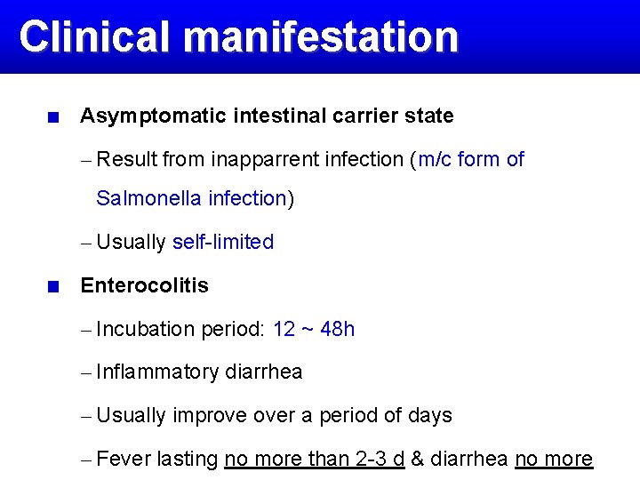 Clinical manifestation Asymptomatic intestinal carrier state – Result from inapparrent infection (m/c form of