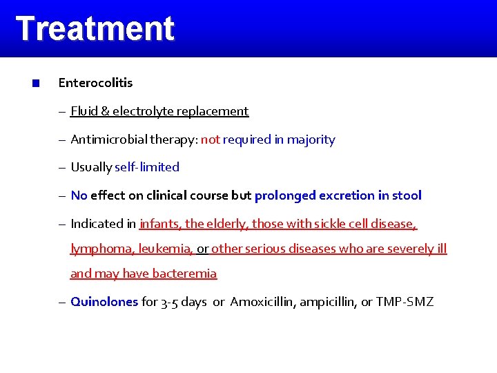 Treatment Enterocolitis – Fluid & electrolyte replacement – Antimicrobial therapy: not required in majority