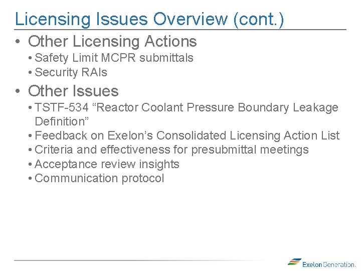Licensing Issues Overview (cont. ) • Other Licensing Actions • Safety Limit MCPR submittals