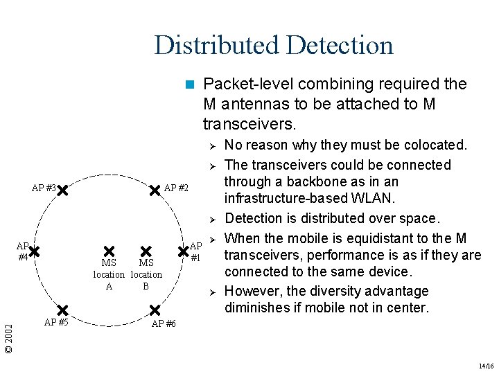 Distributed Detection n Packet-level combining required the M antennas to be attached to M