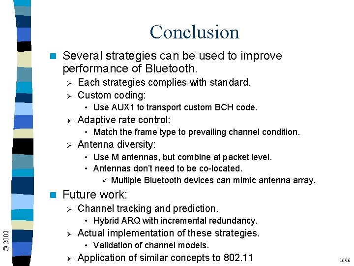 Conclusion n Several strategies can be used to improve performance of Bluetooth. Ø Ø