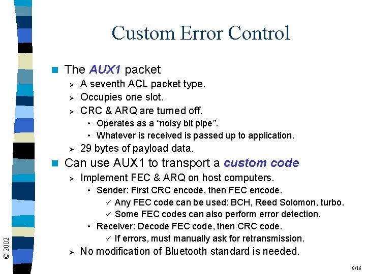 Custom Error Control n The AUX 1 packet Ø Ø Ø A seventh ACL