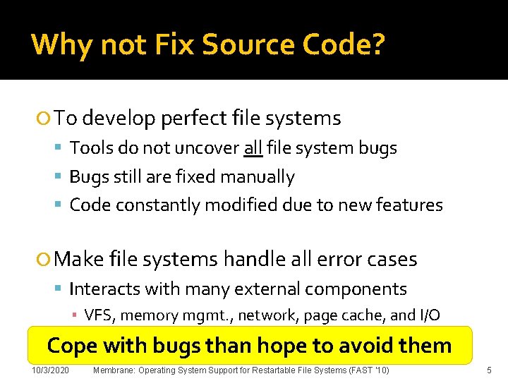 Why not Fix Source Code? To develop perfect file systems Tools do not uncover