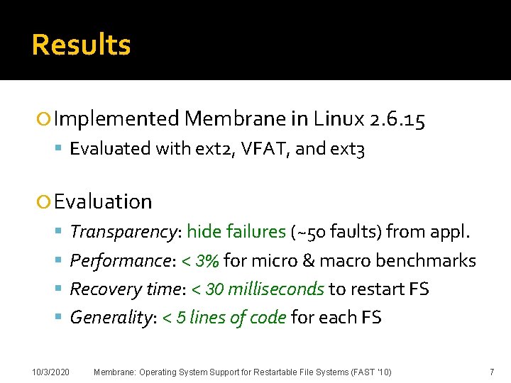 Results Implemented Membrane in Linux 2. 6. 15 Evaluated with ext 2, VFAT, and