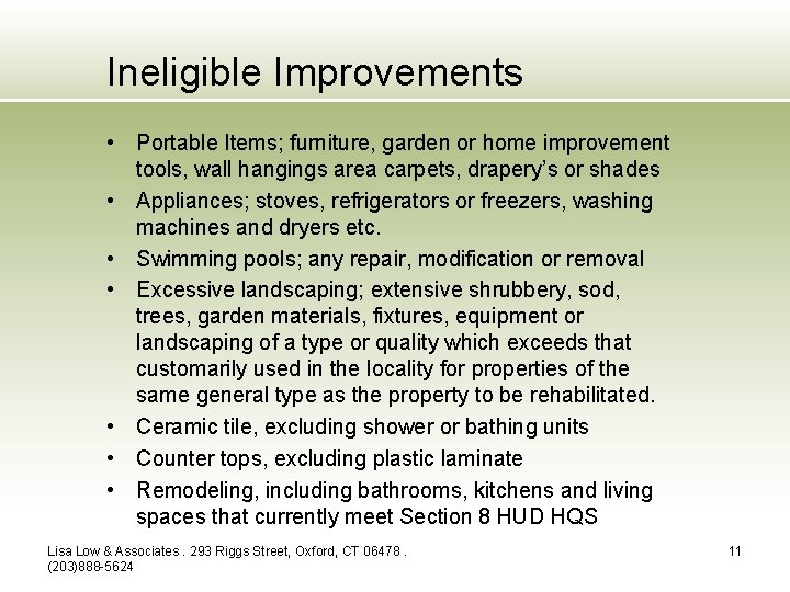 Ineligible Improvements • Portable Items; furniture, garden or home improvement tools, wall hangings area