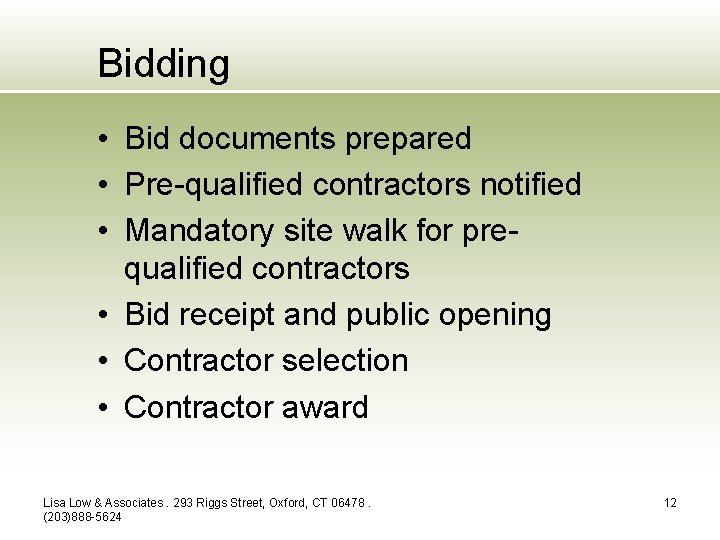 Bidding • Bid documents prepared • Pre-qualified contractors notified • Mandatory site walk for