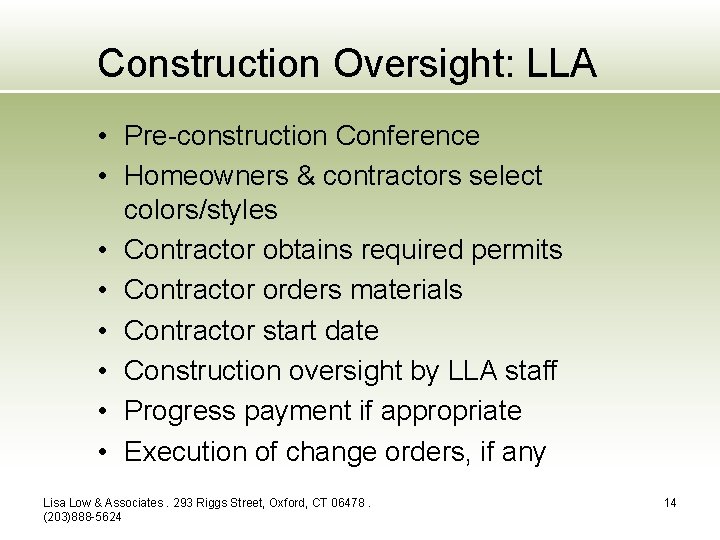 Construction Oversight: LLA • Pre-construction Conference • Homeowners & contractors select colors/styles • Contractor