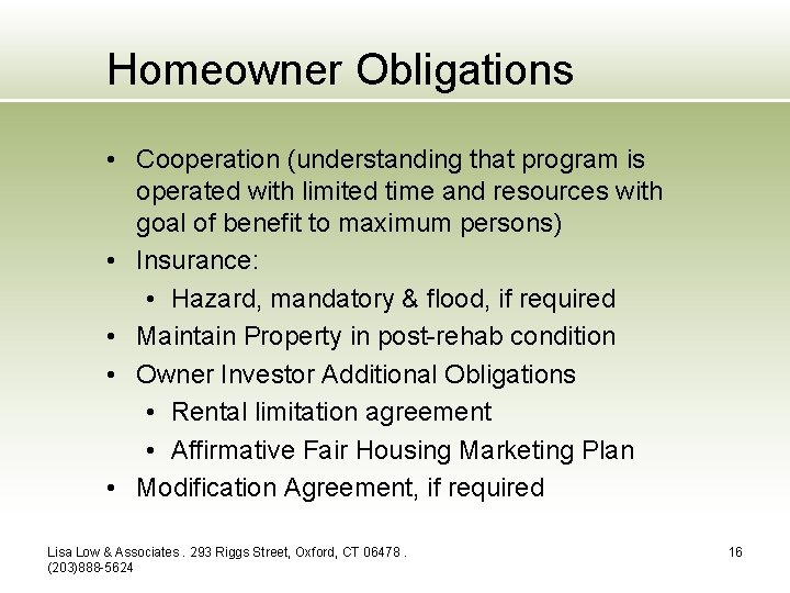 Homeowner Obligations • Cooperation (understanding that program is operated with limited time and resources
