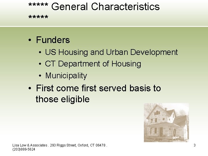 ***** General Characteristics ***** • Funders • US Housing and Urban Development • CT