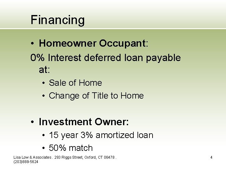 Financing • Homeowner Occupant: 0% Interest deferred loan payable at: • Sale of Home