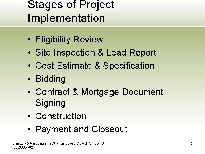 Stages of Project Implementation • • • Eligibility Review Site Inspection & Lead Report