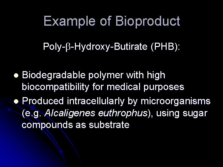 Example of Bioproduct Poly- -Hydroxy-Butirate (PHB): Biodegradable polymer with high biocompatibility for medical purposes