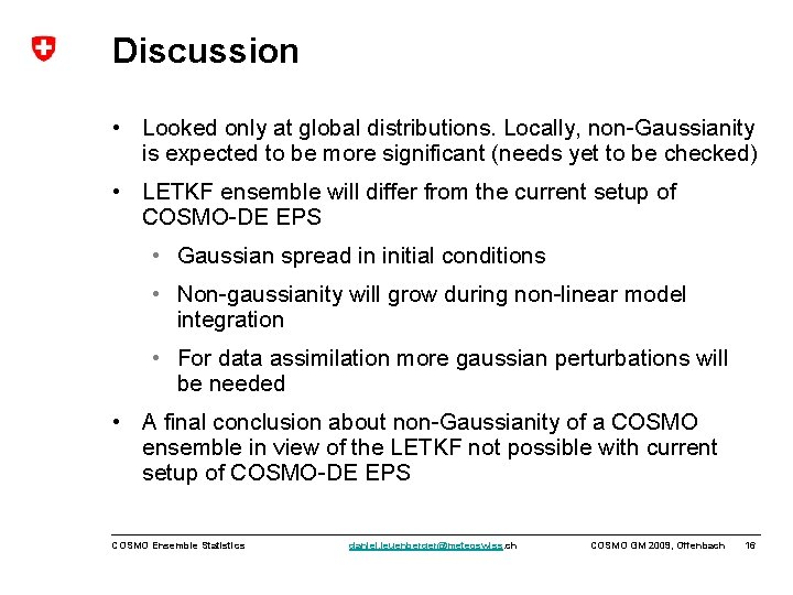 Discussion • Looked only at global distributions. Locally, non-Gaussianity is expected to be more