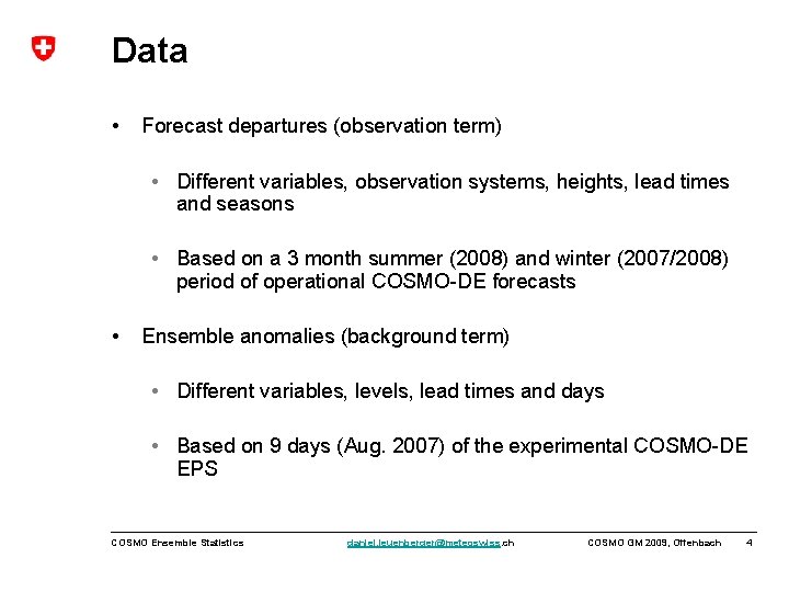 Data • Forecast departures (observation term) • Different variables, observation systems, heights, lead times