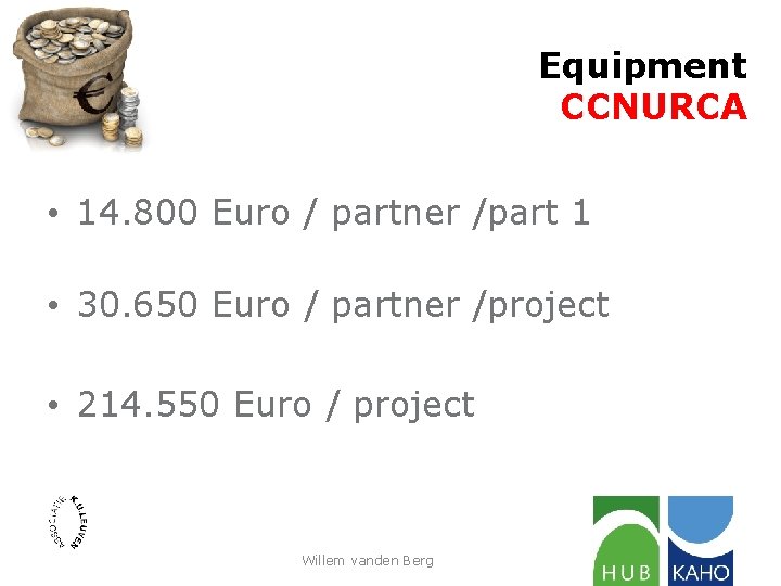 Equipment CCNURCA • 14. 800 Euro / partner /part 1 • 30. 650 Euro