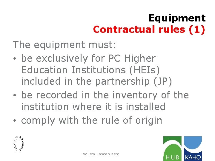Equipment Contractual rules (1) The equipment must: • be exclusively for PC Higher Education