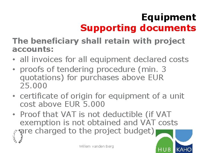 Equipment Supporting documents The beneficiary shall retain with project accounts: • all invoices for