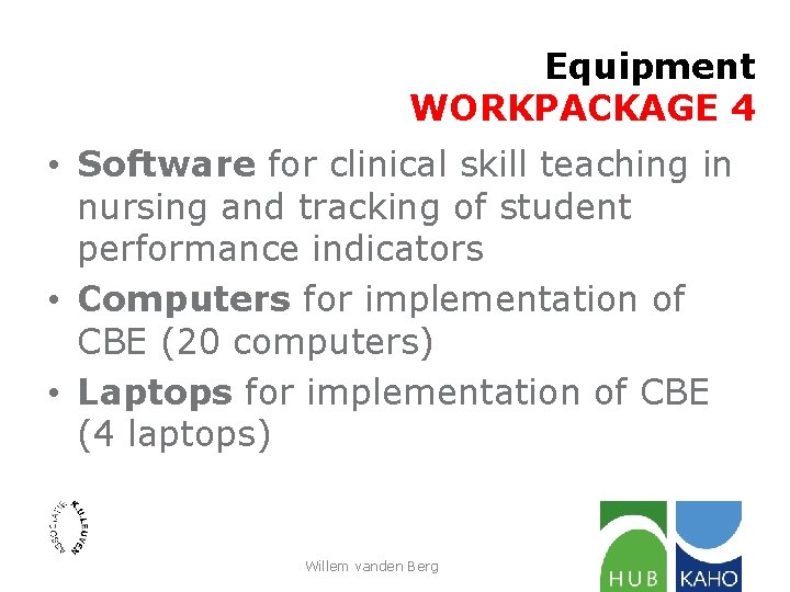 Equipment WORKPACKAGE 4 • Software for clinical skill teaching in nursing and tracking of