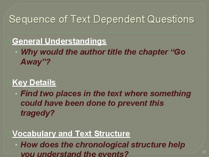 Sequence of Text Dependent Questions � General Understandings • Why would the author title