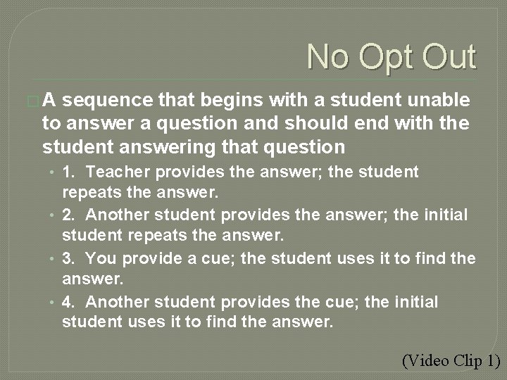 No Opt Out � A sequence that begins with a student unable to answer