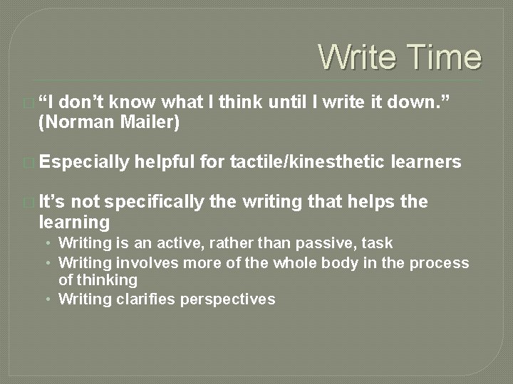 Write Time � “I don’t know what I think until I write it down.