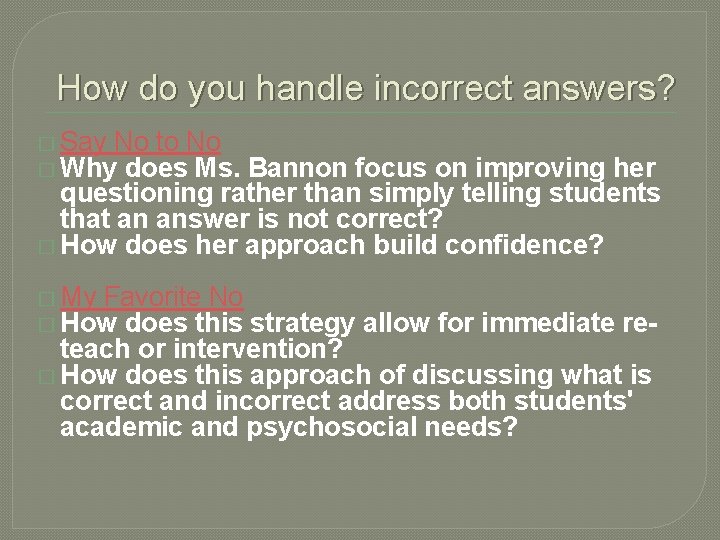 How do you handle incorrect answers? � Say No to No � Why does