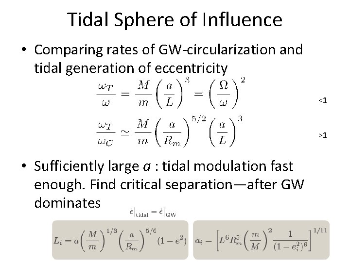 Tidal Sphere of Influence • Comparing rates of GW-circularization and tidal generation of eccentricity