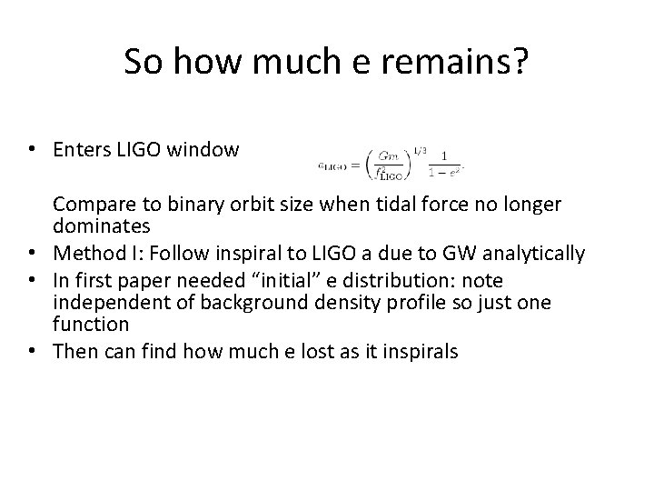 So how much e remains? • Enters LIGO window Compare to binary orbit size